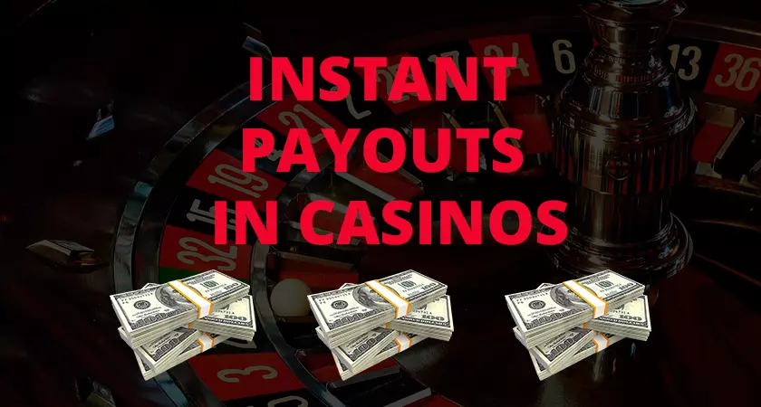 Instant payouts in casinos